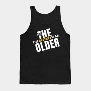 The older I get, the better I was Tank Top